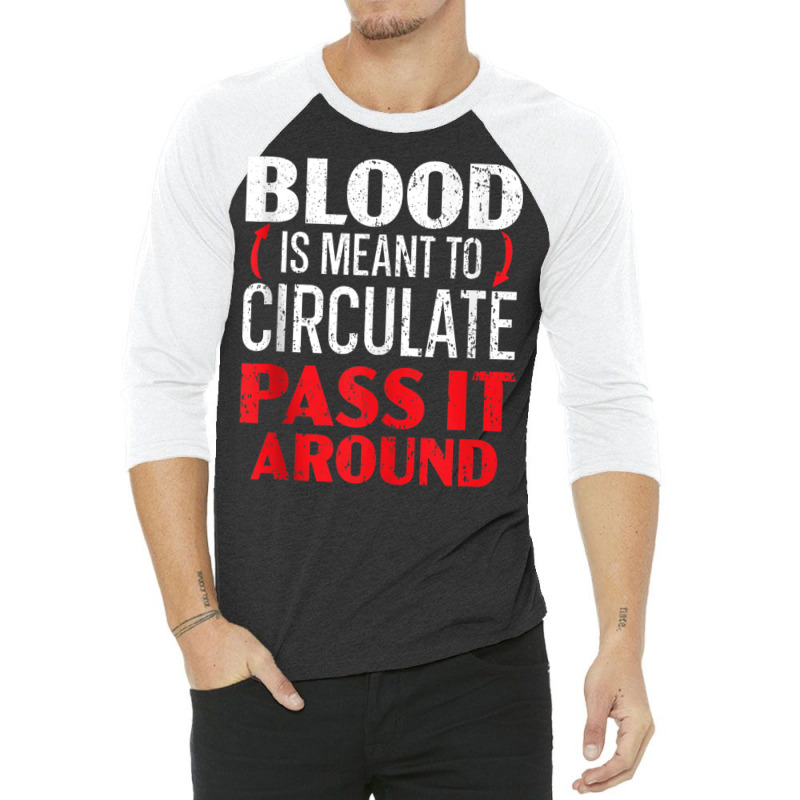 Blood Is Meant To Circulate Pass It Around Phlebotomist Tank Top 3/4 Sleeve Shirt by cm-arts | Artistshot