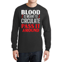 Blood Is Meant To Circulate Pass It Around Phlebotomist Tank Top Long Sleeve Shirts | Artistshot