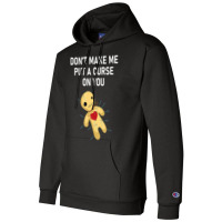 Don't Make Me Put A Curse On You Voodoo Doll, Funny, Joke Champion Hoodie | Artistshot