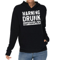 Warning Drunk Cartographer Map Making Cartography T Shirt Lightweight Hoodie | Artistshot