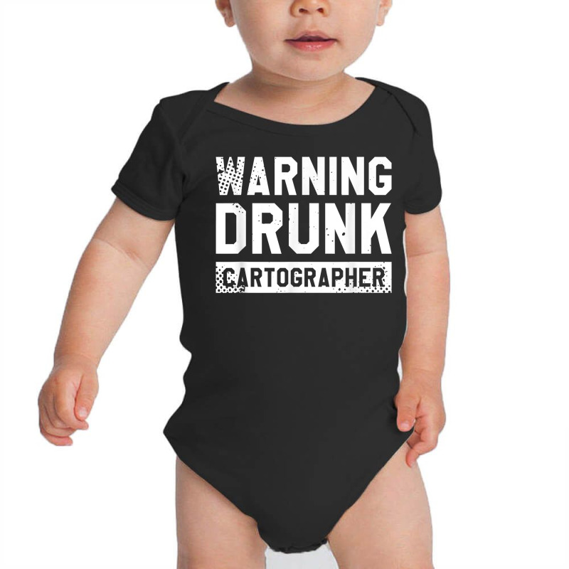 Warning Drunk Cartographer Map Making Cartography T Shirt Baby Bodysuit | Artistshot