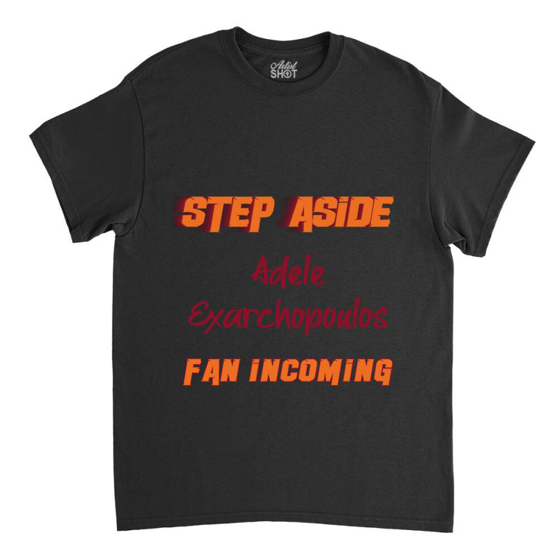 Adele Exarchopoulos - Step Aside, Incoming Fan Classic T-shirt by cm-arts | Artistshot