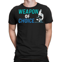 Weapon Of Choice Scientist Microscope T Shirt T-shirt | Artistshot