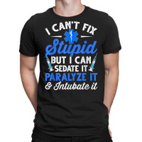 Paramedic Emt Can Sedate And Paralyze Stupid Funny Ems T Shirt T-shirt | Artistshot