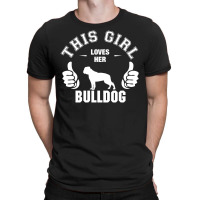 This Girl Loves Her Bulldog T-shirt | Artistshot