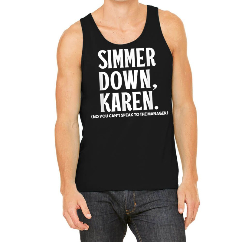 Simmer Down Karen You Can't Speak To Manager  Karen Slang T Shirt Tank Top | Artistshot