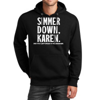 Simmer Down Karen You Can't Speak To Manager  Karen Slang T Shirt Unisex Hoodie | Artistshot