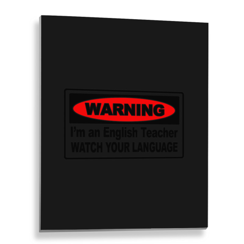 Watch Your Language English Teacher Metal Print Vertical | Artistshot