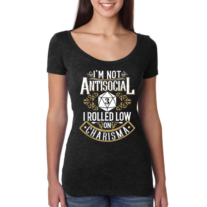 Not Antisocial, Rolled Low Charisma Funny Rpg Loves Dragons T Shirt Women's Triblend Scoop T-shirt by cm-arts | Artistshot