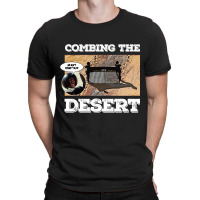 Combing The Desert T-shirt | Artistshot