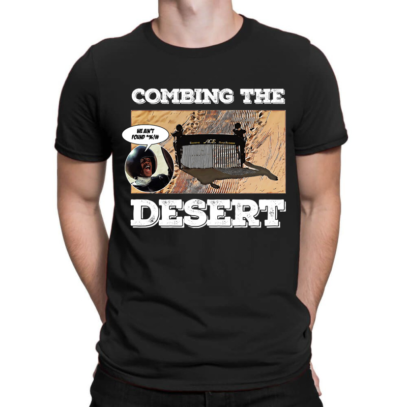 Combing The Desert T-shirt | Artistshot