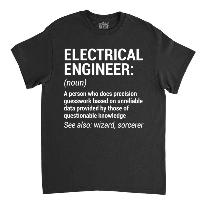 Electrical Engineer Definition Engineering Classic T-shirt by cm-arts | Artistshot