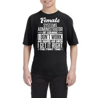 Female Systems Administrator Get It Right The First Time Youth Tee | Artistshot