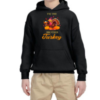 I'm The Brother Turkey Happy Thanksgiving Youth Hoodie | Artistshot