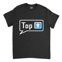 Gay Top Hookup Slang Wear, Horny Dominant Guys Sex Chat Classic T-shirt | Artistshot