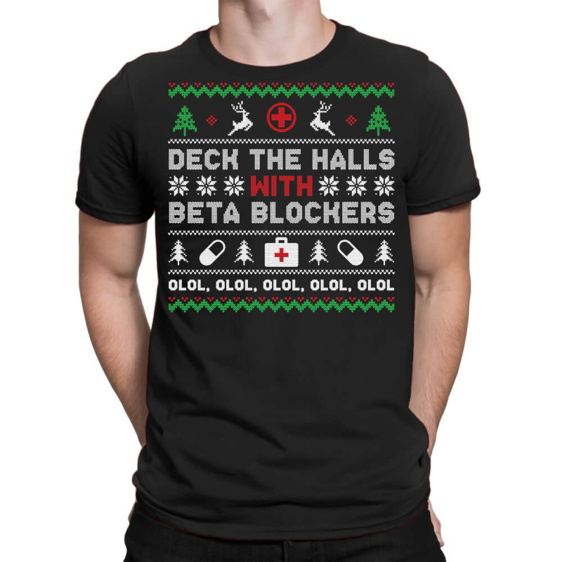 Ugly Xmas Sweater Deck The Halls With Beta Blockers Nurse Sweatshirt T-Shirt by cm-arts | Artistshot