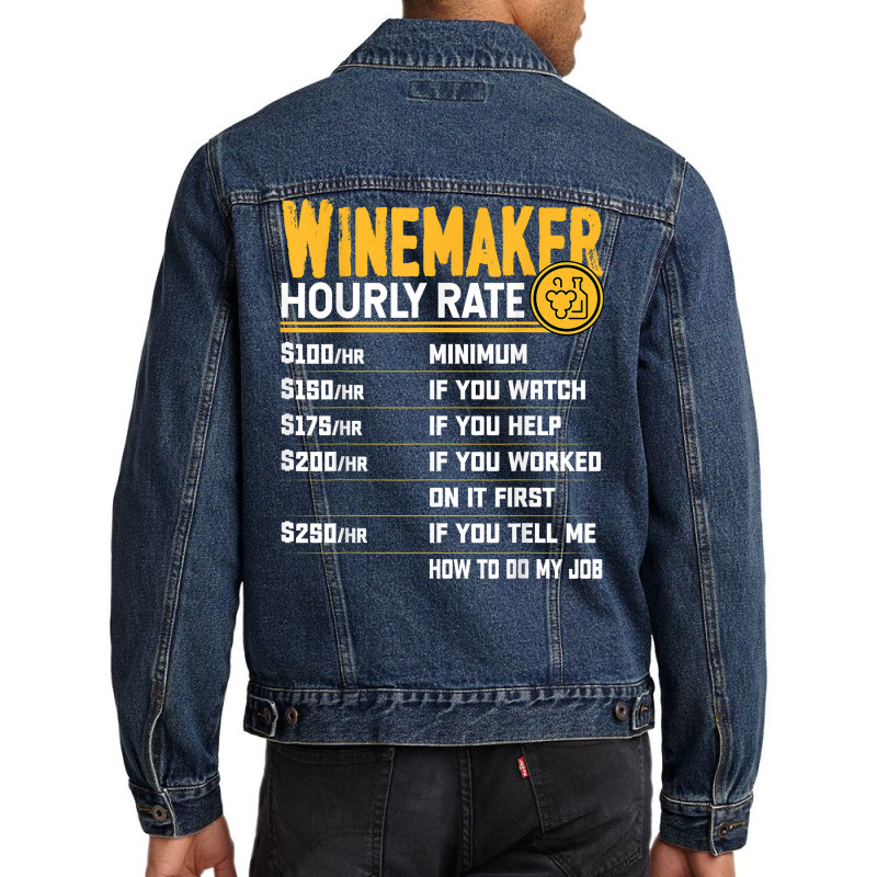 Winemaker Hourly Rate Funny Winemaking Winemaker Wine Lover T Shirt Men Denim Jacket | Artistshot