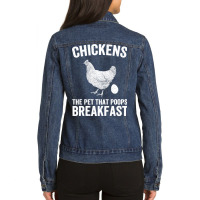 Chicken Cock Chickens The Pet That Poops Breakfast Chicken Funny Farme Ladies Denim Jacket | Artistshot