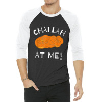 Challah At Me Rosh Hashanah Jewish Hanukkah 3/4 Sleeve Shirt | Artistshot