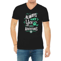 Always Say Yes To New Adventure V-neck Tee | Artistshot