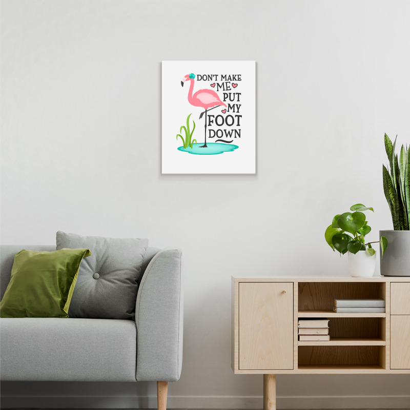 Flamingo Do Not Make Me Put My Foot Down Cute Pink Gifts Bird Metal Print Vertical | Artistshot