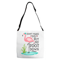 Flamingo Do Not Make Me Put My Foot Down Cute Pink Gifts Bird Adjustable Strap Totes | Artistshot