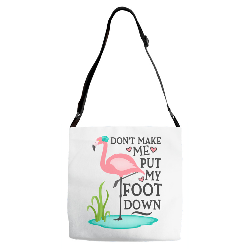 Flamingo Do Not Make Me Put My Foot Down Cute Pink Gifts Bird Adjustable Strap Totes | Artistshot