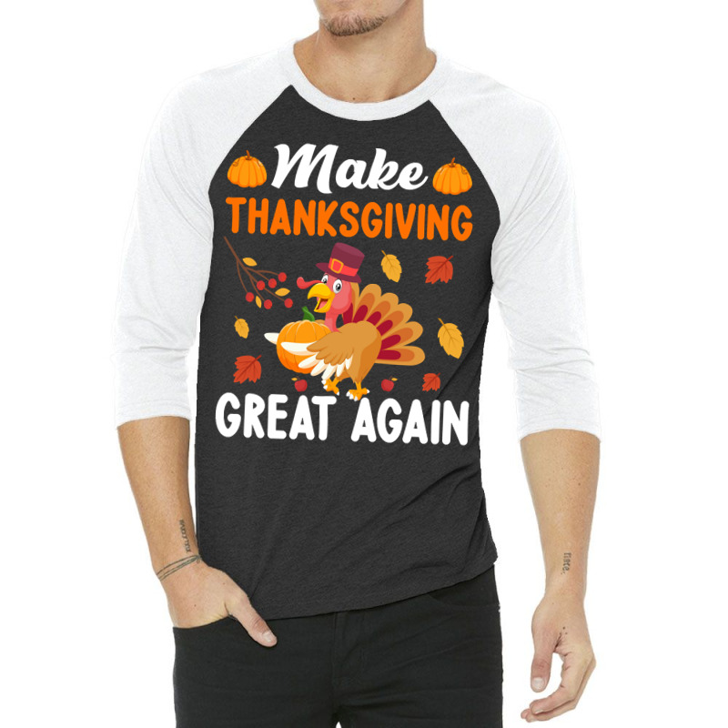 Make Thanksgiving Great Again-wpixm 3/4 Sleeve Shirt | Artistshot