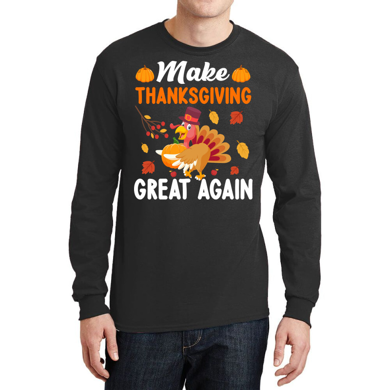 Make Thanksgiving Great Again-wpixm Long Sleeve Shirts | Artistshot