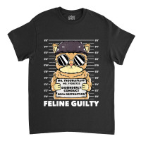 Funny Cat Feline Guilty Guilty Cat Trouble Fluff Mugshot Classic T-shirt | Artistshot