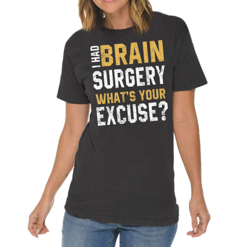 I Had Brain Surgery What's Your Excuse Motivational Recovery Vintage T-shirt | Artistshot