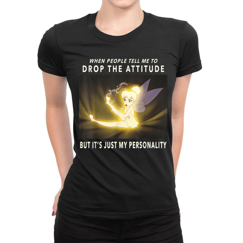 Peter Pan Tinker Bell Its Just My Personality Meme Ladies Fitted T-Shirt by CharlizeShanon | Artistshot