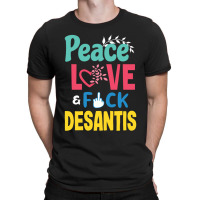 Peace Love  Desantis  Say Gay  Self Censored F Word T-shirt | Artistshot