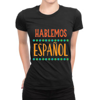 Hablemos Espanol Bilingual Spanish Teacher Ladies Fitted T-shirt | Artistshot