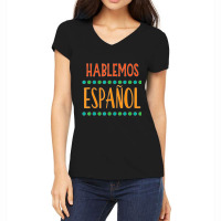 Hablemos Espanol Bilingual Spanish Teacher Women's V-neck T-shirt | Artistshot