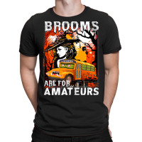 Womens School Bus Driver Witch Brooms Are For Amateurs Halloween T-shirt | Artistshot