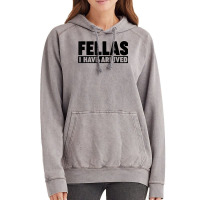 Fellas, I Have Arrived T Shirt Vintage Hoodie | Artistshot