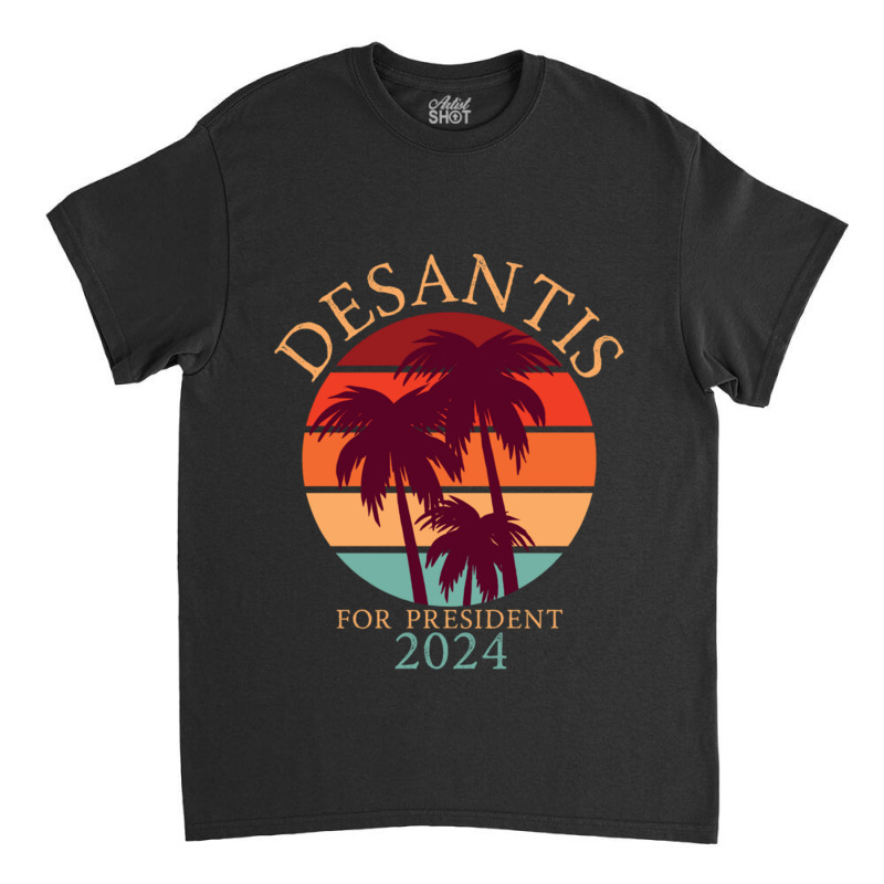 Ron Desantis For President 2024 Conservative Classic T-shirt | Artistshot