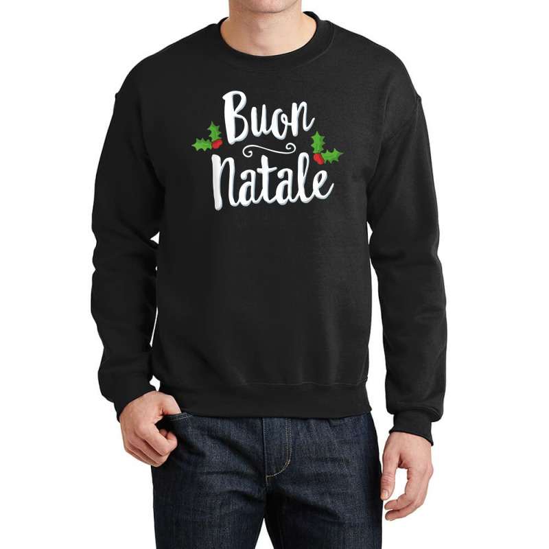 Buon Natale Italy Pride Xmas Holiday Italian Christmas Crewneck Sweatshirt by CruzChapman | Artistshot