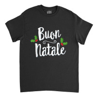 Buon Natale Italy Pride Xmas Holiday Italian Christmas Classic T-shirt | Artistshot