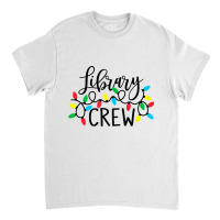 Christmas Lights Library Crew Family Christmas Holiday Xmas Premium T Classic T-shirt | Artistshot