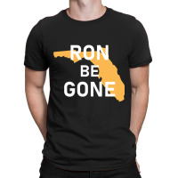 Vote Out Florida Governor Ron Desantis - Ron Be Gone T-shirt | Artistshot