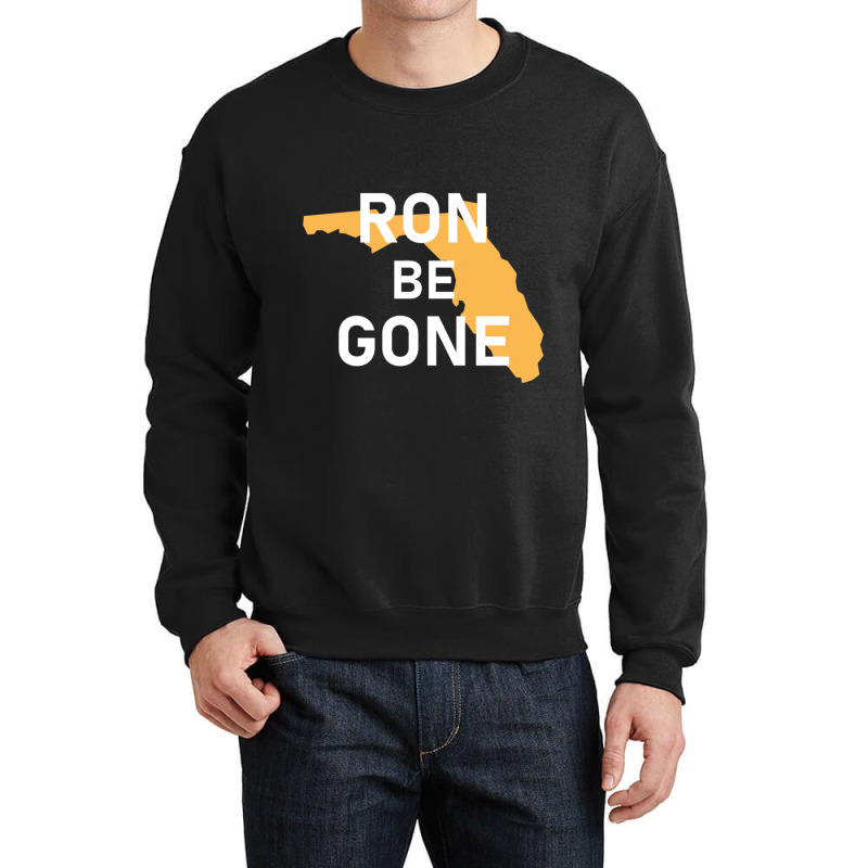 Vote Out Florida Governor Ron Desantis - Ron Be Gone Crewneck Sweatshirt | Artistshot