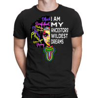 I Am My Ancestors Wildest Dreams Black History Month T-shirt | Artistshot