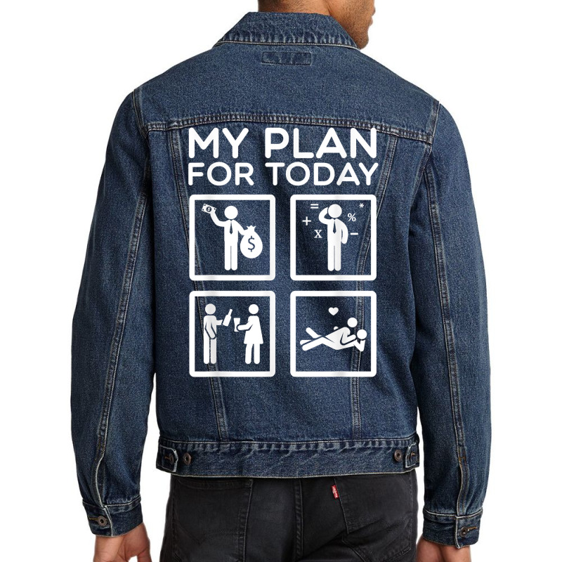 Accounting Tax Consultant Numbers Fiscal My Plan For Today T Shirt Men Denim Jacket | Artistshot