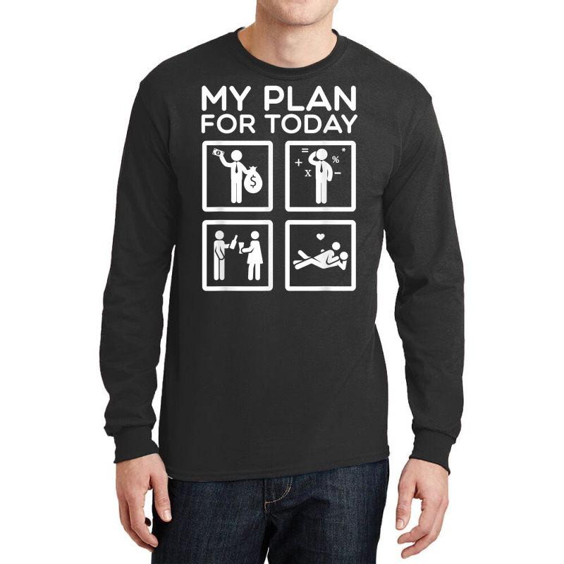 Accounting Tax Consultant Numbers Fiscal My Plan For Today T Shirt Long Sleeve Shirts | Artistshot