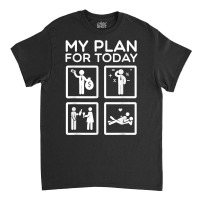 Accounting Tax Consultant Numbers Fiscal My Plan For Today T Shirt Classic T-shirt | Artistshot