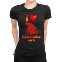 I Love Submissive Men Ladies Fitted T-shirt | Artistshot