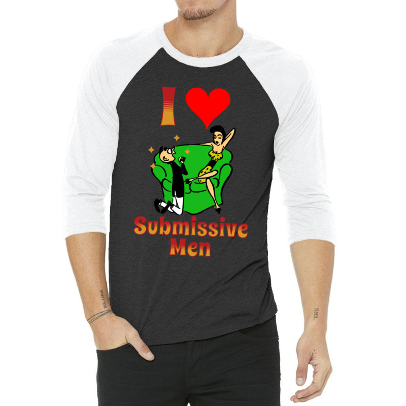 I Love Submissive Men 3/4 Sleeve Shirt by cm-arts | Artistshot