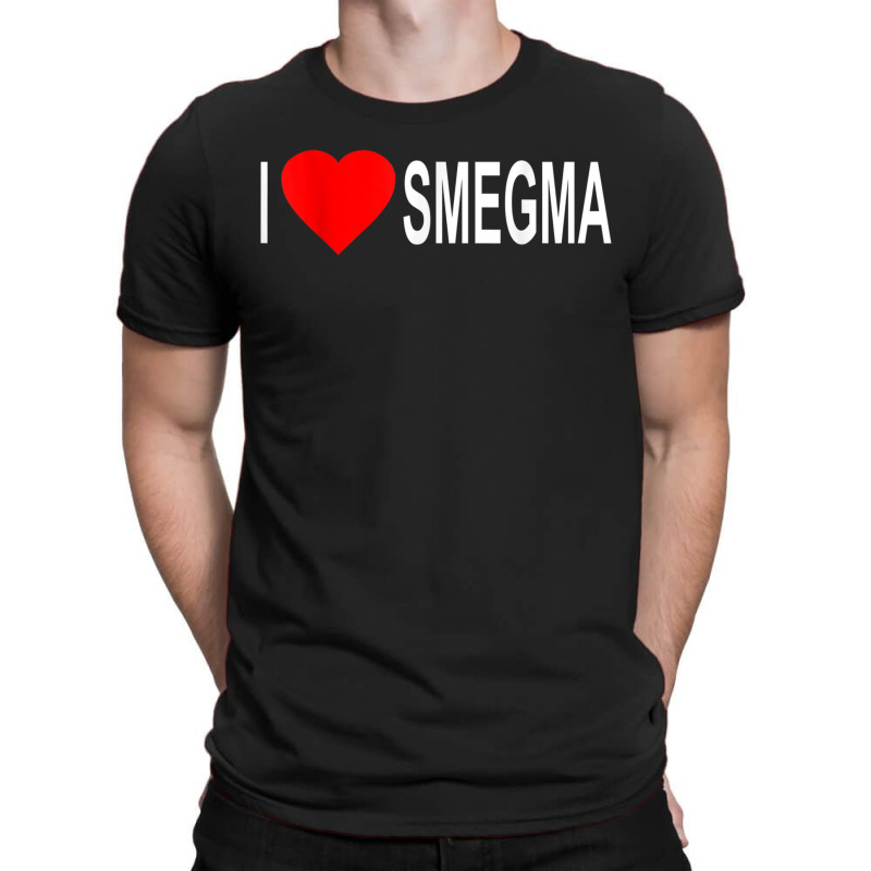 I Love Smegma Funny Jewish T-shirt | Artistshot